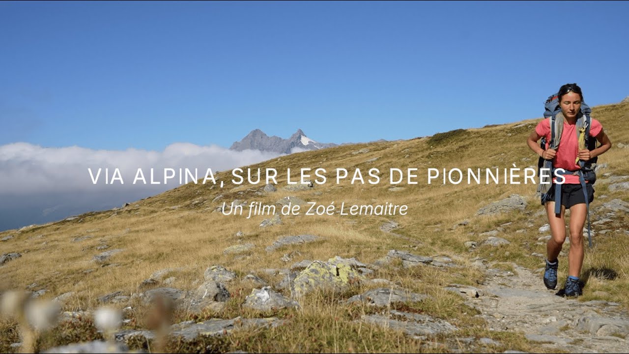 Bande Annonce Via Alpina, Sur Les Pas Des Pionnières Zoé LEMAITRE